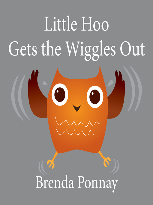 Title details for Little Hoo Gets the Wiggles Out by Brenda Ponnay - Available